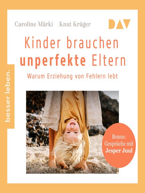 Title details for Kinder brauchen unperfekte Eltern. Warum Erziehung von Fehlern lebt. Bonus by Caroline Märki - Wait list